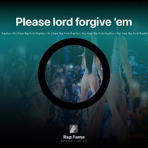 Please lord forgive ‘em 