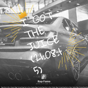 I got the Juice (21:08:15)