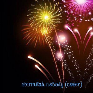starmilah nobody cover 