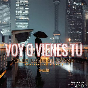 KLAN LATINOS LOKOS  - SANLLER JIM  JAY E  VOY O VIENES TU _(Prod.JM) 