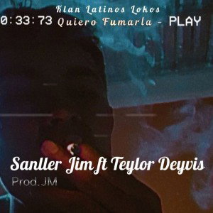 Sanller Jim ft Teylor Deyvis - Quiero Fumarla (Prod.JM) By Sanller Jim ????????
