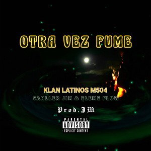 Klan Latinos Lokos - SANLLER  JIM  ELEME FLOW  OTRA VEZ FUME _Prod.JM_