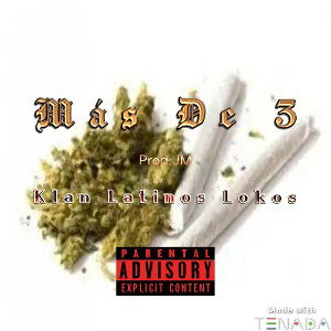 Klan Latinos Lokos- Mas De 3 (Prod.JM & Titania Vendetta)By Sanller Jim 