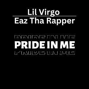 Lil Virgo - Pride in Me ft. Easy Tha Rapper