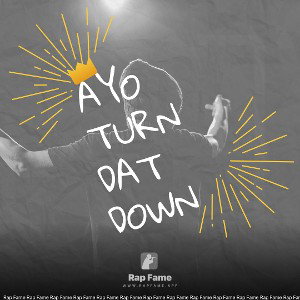 ayo turn dat down