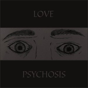 LOVE PSYCHOSIS