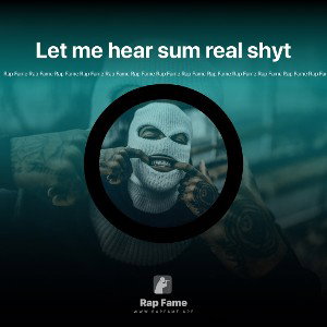 Let me hear sum real shyt 