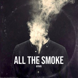 DITKOS - ALL THE SMOKE