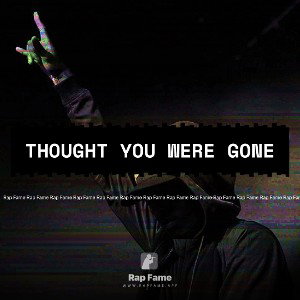 Thought You Were Gone