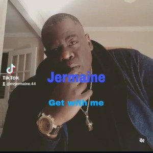 Get with Me - big Maine (LL Maine)