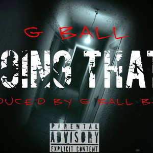 Doing That-G Ball-(Produced by.G Ball Beatz)