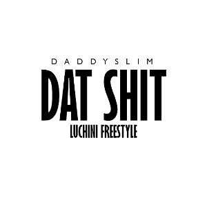 Dat Shit (Luchini Freestyle)