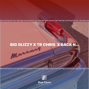 Big Glizzy x TR Chris  x Back n Fourth x TBG Studio FINAL