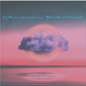 Whoyouenvy.. productions!!