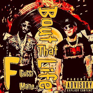 Bout That Life (Ft. Gucci Mane)