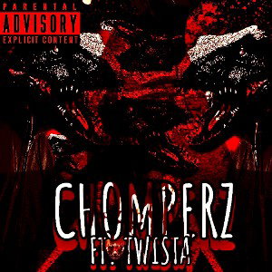 CHOMPERZ (Ft. Twista)