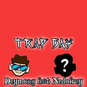 Deymong - Deymong & Nedofrey - Trap Day 2022-05-22 17_49