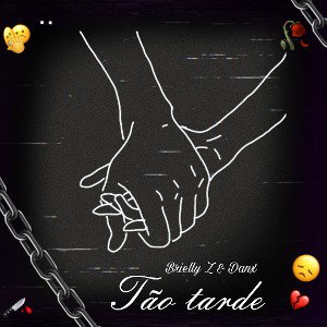 Brielly Z & Danx - Tão tarde