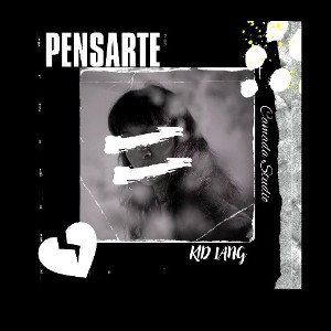Kid Lang - Pensarte _Prod Camada Studio