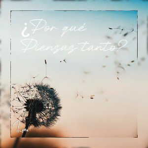 LUNA - ¿POR QUÉ PIENSAS TANTO?