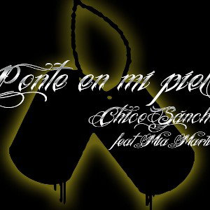 Chico.- Ponte en mi piel feat Mía Mártin