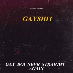 GAY BOI NEVER STRAIGHT AGIAN)GAY SHIT 