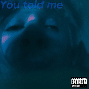 You told me
