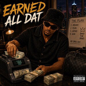 Earned All Dat (Produced By MBM Productions)