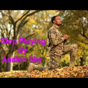 stop playing by anakin sky