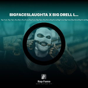 BIGFACESLAUGHTA X BIG DRELL LULLABY 2