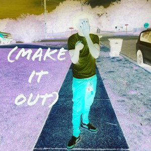 Make it out (prod bubbha)