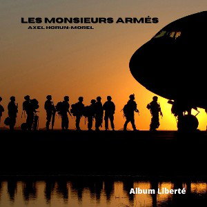 Axel Horun-Morel - Les monsieurs armés