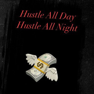 Hustle All Day Hustle All Night