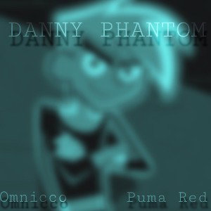 Danny Phantom - Ft Omnicco
