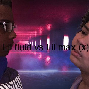 Lilfluid vs lil max (x) Who won