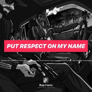 Put respect on my name 
