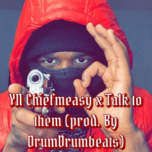YN Chiefmeasy x talk to them 