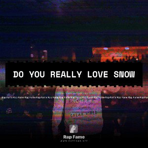 do you really love snow