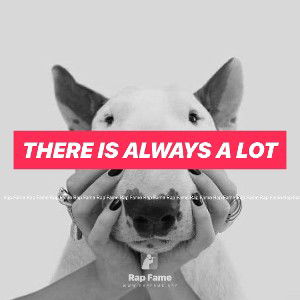 There is Always A lot 