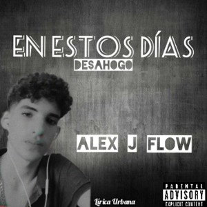 Alex J Flow - En Estos días⛅🗓️ [Desahogo]
