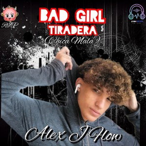 Alex J Flow - Bad Girl (RIP El Arma Secreta)