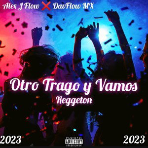 Alex J Flow FT DavFlow MX - OTRO TRAGO Y VAMOS