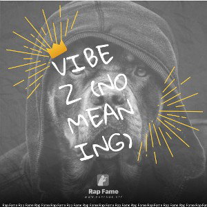 VIBEZ (No Meaning)
