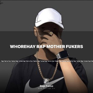 WhoreHay rap mother FUKERS