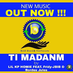 Ti Madanm by LIL KP HOMIE (Feat. Fridy-JBIB & Bordes Jules)