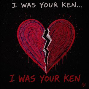 I Was Your Ken