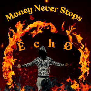 ĒchØ Feat. EK! - Money Never Stops