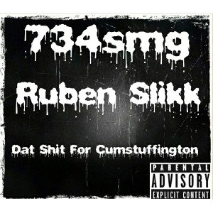 Dat Shit For Cumstuffington (Feat. Ruben Slikk)