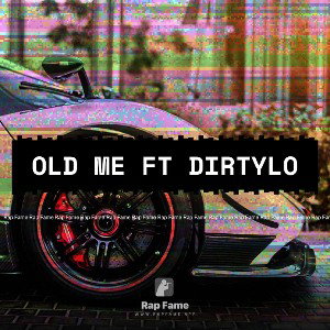 Old me ft DirtyLo