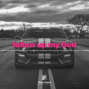 follow up my God
